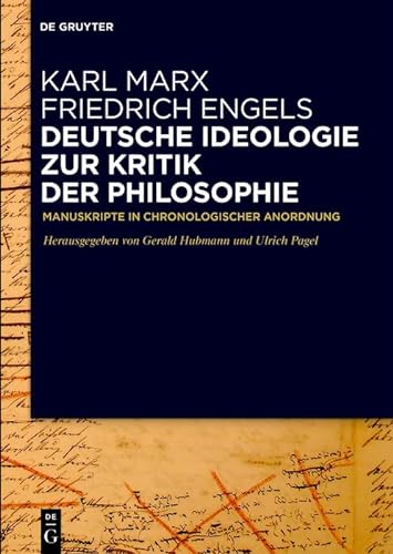 Deutsche Ideologie. Zur Kritik der Philosophie: Manuskripte in chronologischer Anordnung von de Gruyter